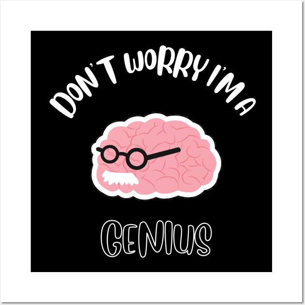 Don't Worry I'm Smart Wall Art by NivousArts